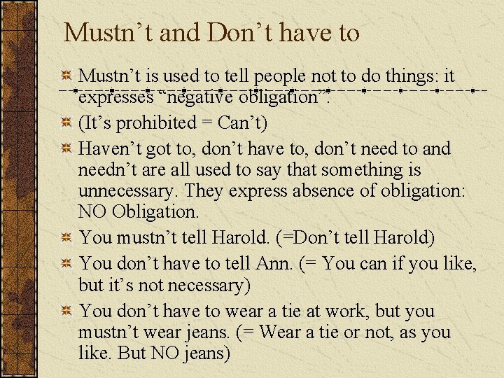 Mustn’t and Don’t have to Mustn’t is used to tell people not to do