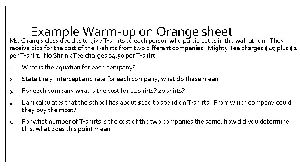 Example Warm-up on Orange sheet Ms. Chang’s class decides to give T-shirts to each