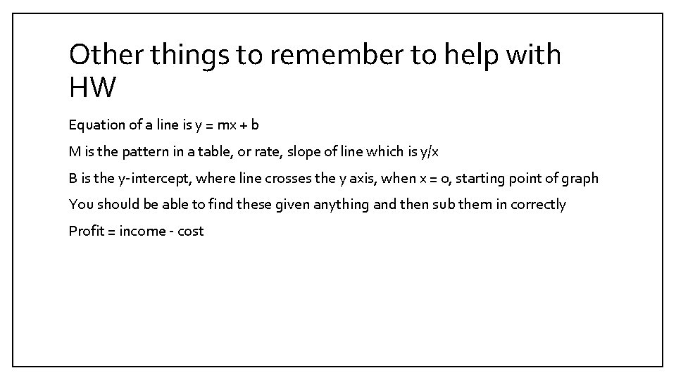 Other things to remember to help with HW Equation of a line is y