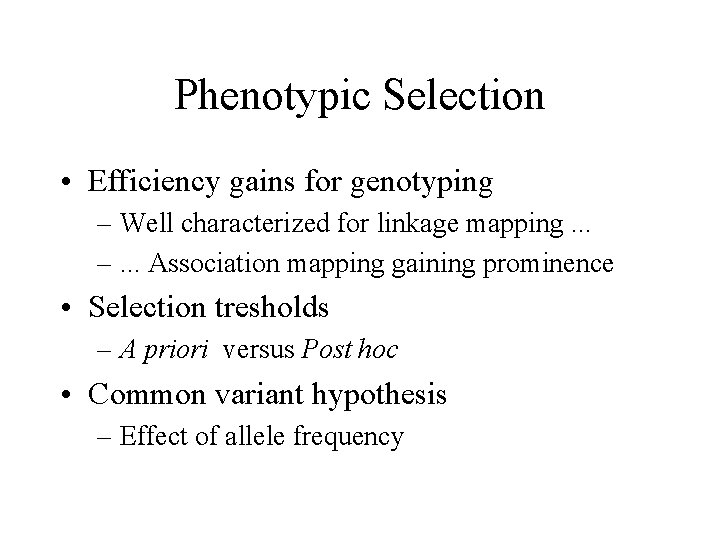 Phenotypic Selection • Efficiency gains for genotyping – Well characterized for linkage mapping. .