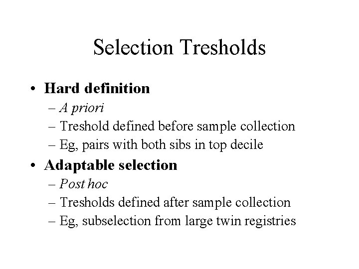 Selection Tresholds • Hard definition – A priori – Treshold defined before sample collection