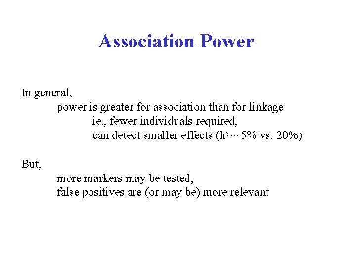Association Power In general, power is greater for association than for linkage ie. ,