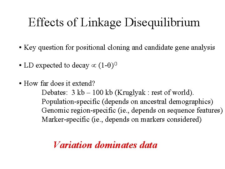 Effects of Linkage Disequilibrium • Key question for positional cloning and candidate gene analysis
