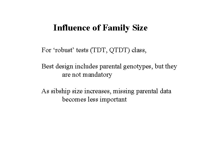 Influence of Family Size For ‘robust’ tests (TDT, QTDT) class, Best design includes parental