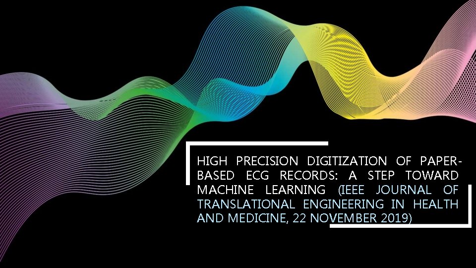 HIGH PRECISION DIGITIZATION OF PAPERBASED ECG RECORDS A