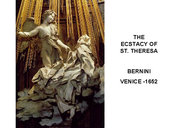 THE ECSTACY OF ST. THERESA BERNINI VENICE -1652 