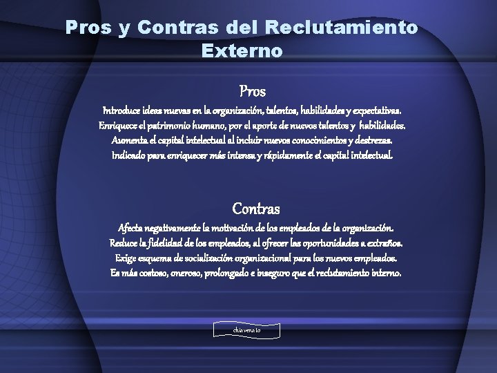 Pros y Contras del Reclutamiento Externo Pros Introduce ideas nuevas en la organización, talentos, Pros y Contras del Reclutamiento Externo Pros Introduce ideas nuevas en la organización, talentos,
