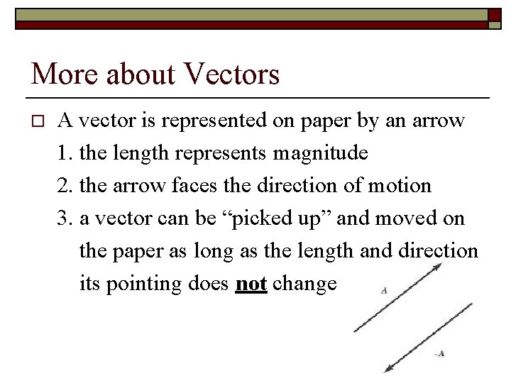 More about Vectors o A vector is represented on paper by an arrow 1.