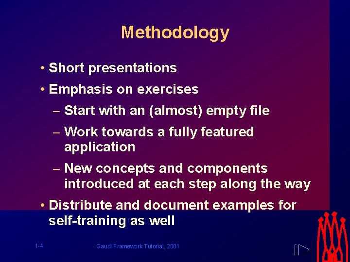 Methodology • Short presentations • Emphasis on exercises – Start with an (almost) empty