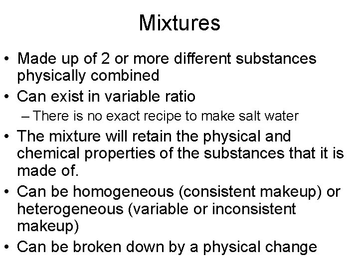 Mixtures • Made up of 2 or more different substances physically combined • Can
