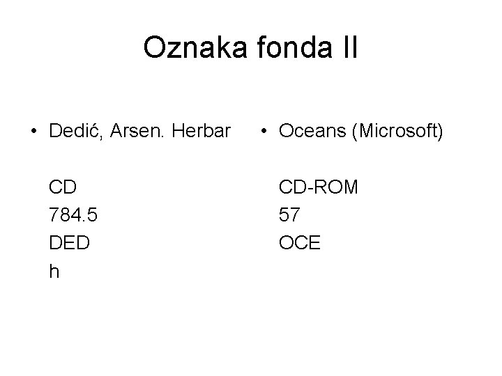 Oznaka fonda II • Dedić, Arsen. Herbar CD 784. 5 DED h • Oceans