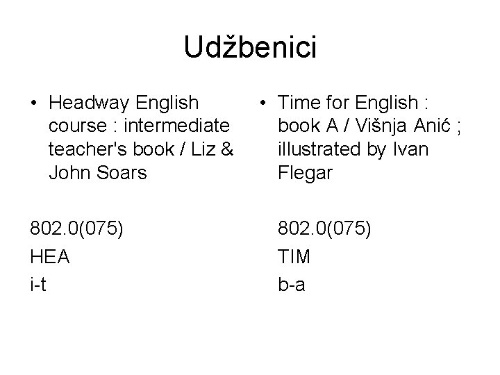 Udžbenici • Headway English course : intermediate teacher's book / Liz & John Soars