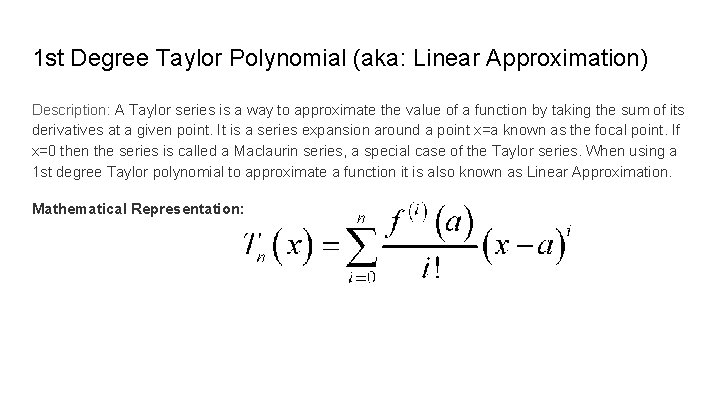 1 st Degree Taylor Polynomial (aka: Linear Approximation) Description: A Taylor series is a