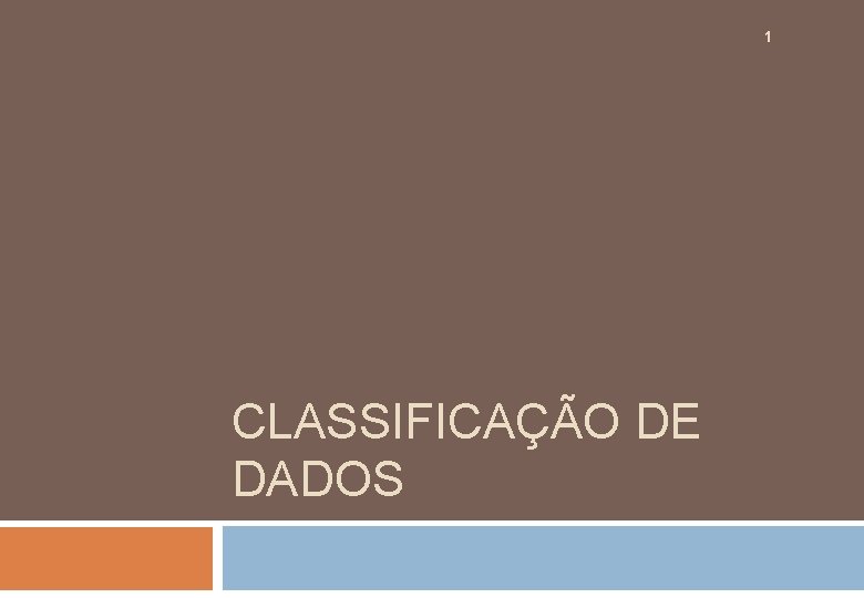 1 CLASSIFICAÇÃO DE DADOS 