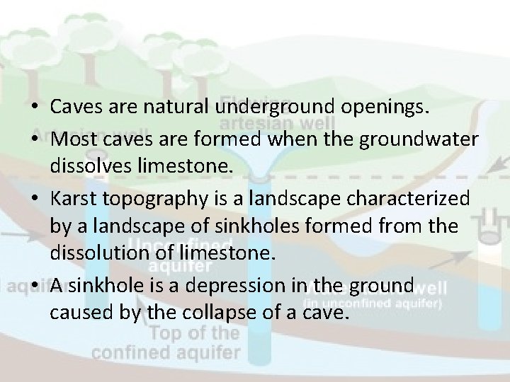  • Caves are natural underground openings. • Most caves are formed when the