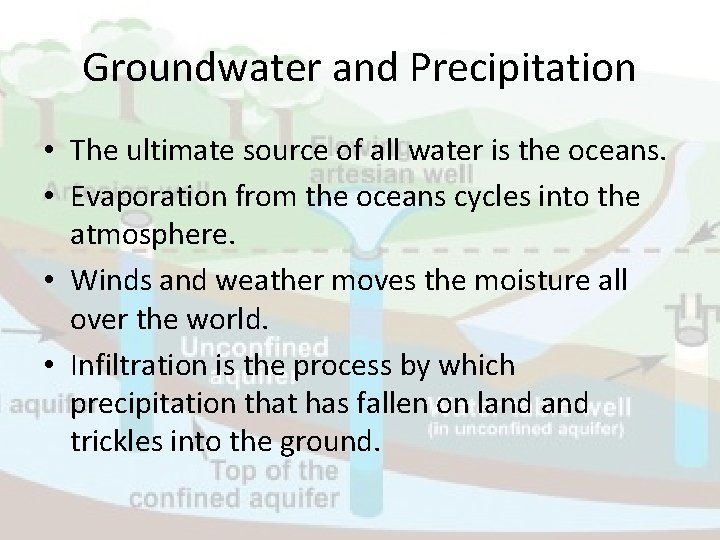 Groundwater and Precipitation • The ultimate source of all water is the oceans. •
