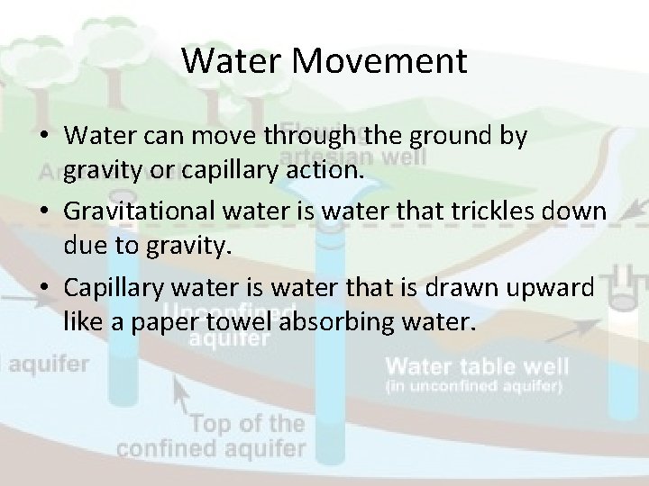 Water Movement • Water can move through the ground by gravity or capillary action.