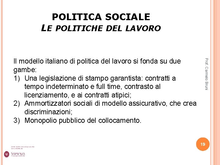 POLITICA SOCIALE LE POLITICHE DEL LAVORO Prof. Carmelo Bruni Il modello italiano di politica