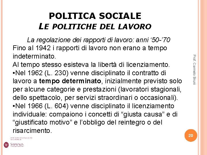 POLITICA SOCIALE LE POLITICHE DEL LAVORO Prof. Carmelo Bruni La regolazione dei rapporti di