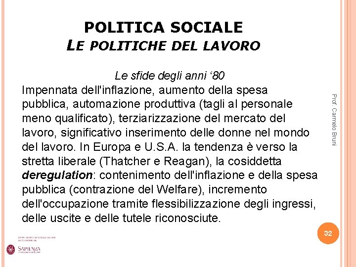 POLITICA SOCIALE LE POLITICHE DEL LAVORO Prof. Carmelo Bruni Le sfide degli anni ‘