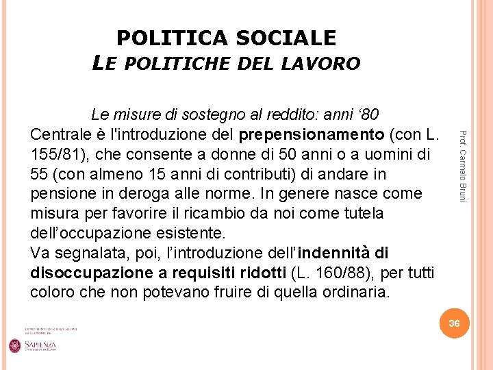 POLITICA SOCIALE LE POLITICHE DEL LAVORO Prof. Carmelo Bruni Le misure di sostegno al