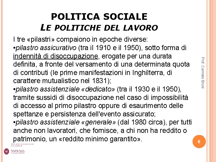 POLITICA SOCIALE LE POLITICHE DEL LAVORO Prof. Carmelo Bruni I tre «pilastri» compaiono in
