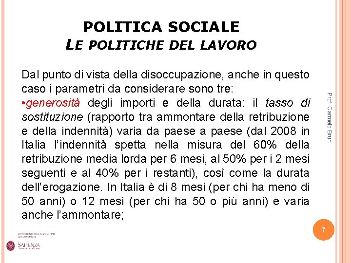 POLITICA SOCIALE LE POLITICHE DEL LAVORO Prof. Carmelo Bruni Dal punto di vista della