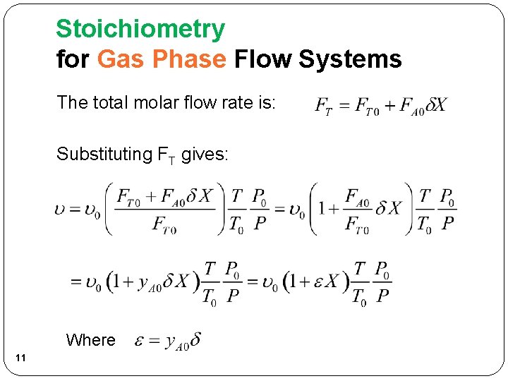 Stoichiometry for Gas Phase Flow Systems The total molar flow rate is: Substituting FT