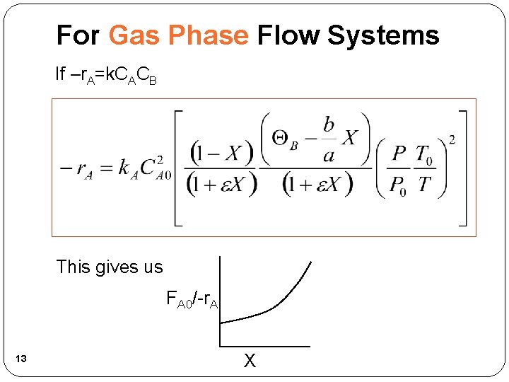 For Gas Phase Flow Systems If –r. A=k. CACB This gives us FA 0/-r.