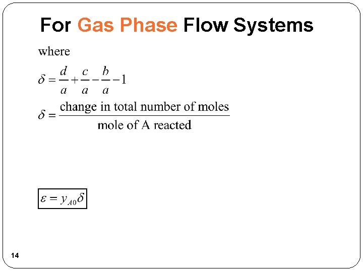 For Gas Phase Flow Systems 14 