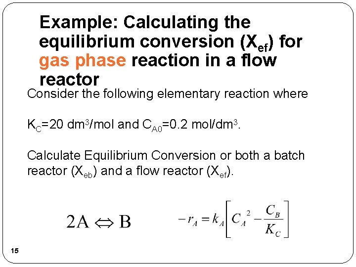 Example: Calculating the equilibrium conversion (Xef) for gas phase reaction in a flow reactor