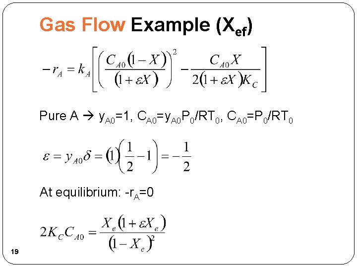 Gas Flow Example (Xef) Pure A y. A 0=1, CA 0=y. A 0 P