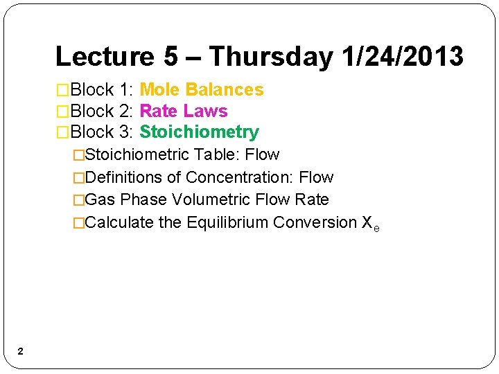 Lecture 5 – Thursday 1/24/2013 �Block 1: Mole Balances �Block 2: Rate Laws �Block