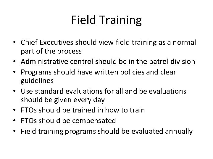 Field Training • Chief Executives should view field training as a normal part of