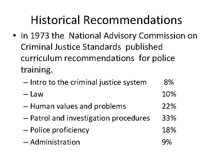 Historical Recommendations • In 1973 the National Advisory Commission on Criminal Justice Standards published