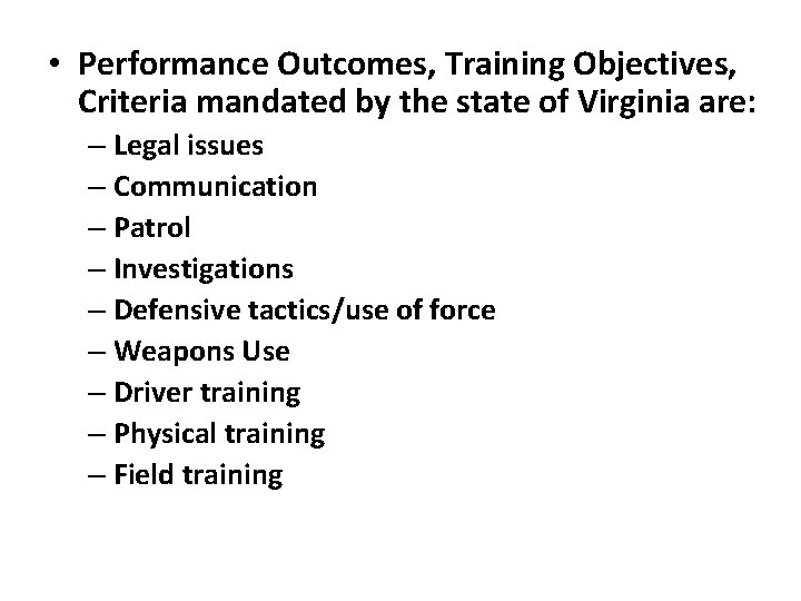  • Performance Outcomes, Training Objectives, Criteria mandated by the state of Virginia are: