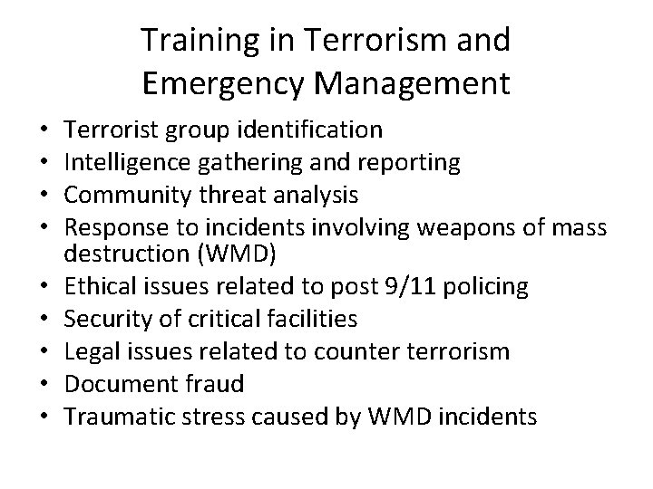 Training in Terrorism and Emergency Management • • • Terrorist group identification Intelligence gathering