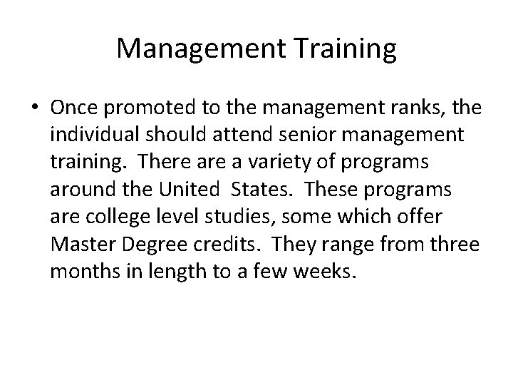 Management Training • Once promoted to the management ranks, the individual should attend senior
