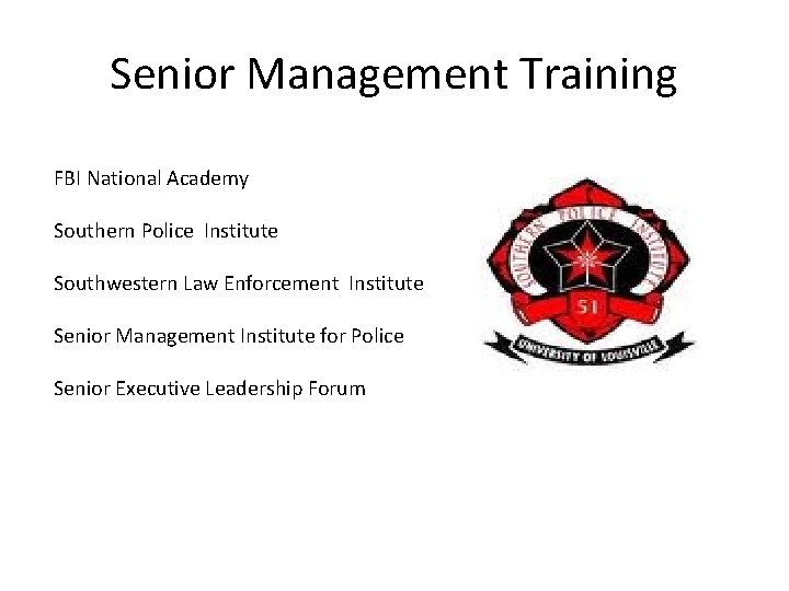 Senior Management Training FBI National Academy Southern Police Institute Southwestern Law Enforcement Institute Senior