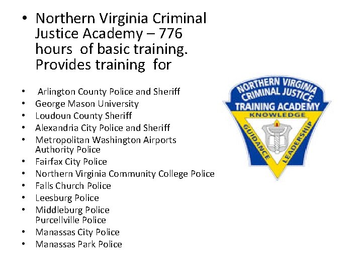  • Northern Virginia Criminal Justice Academy – 776 hours of basic training. Provides