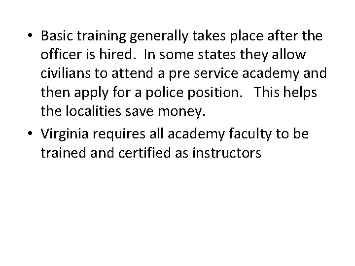  • Basic training generally takes place after the officer is hired. In some