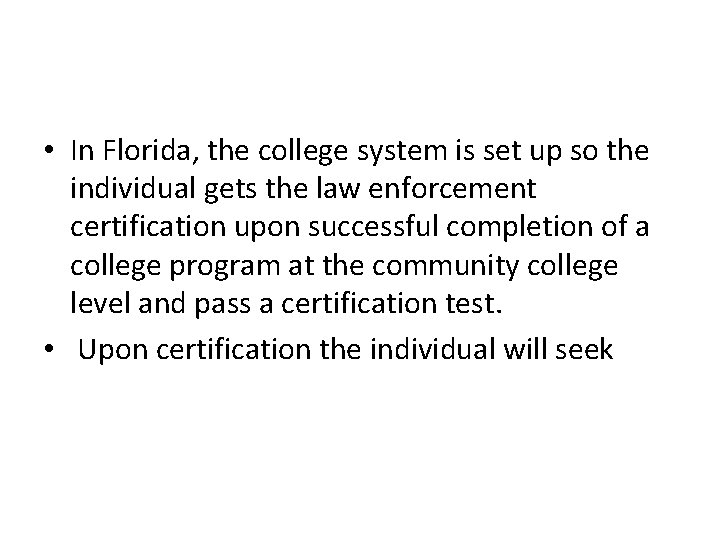  • In Florida, the college system is set up so the individual gets