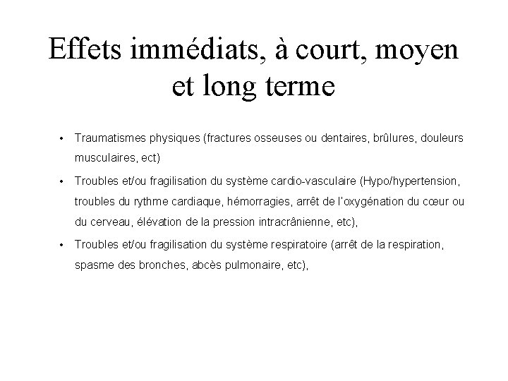 Effets immédiats, à court, moyen et long terme • Traumatismes physiques (fractures osseuses ou