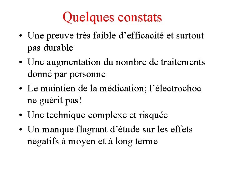 Quelques constats • Une preuve très faible d’efficacité et surtout pas durable • Une