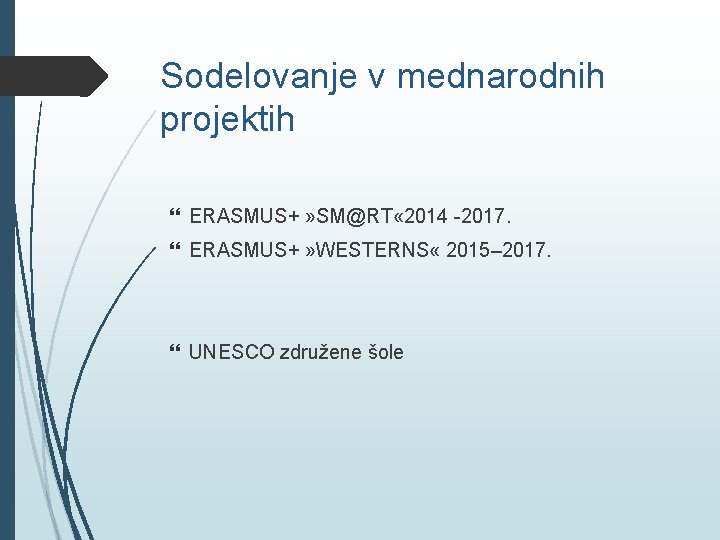 Sodelovanje v mednarodnih projektih ERASMUS+ » SM@RT « 2014 -2017. ERASMUS+ » WESTERNS «