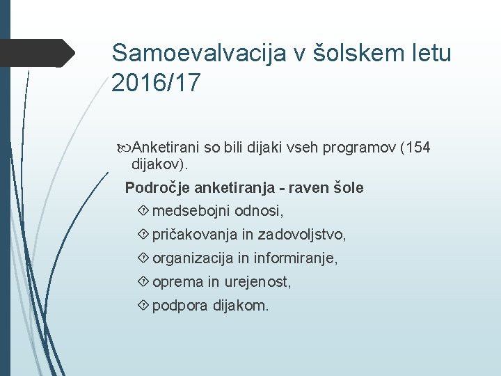 Samoevalvacija v šolskem letu 2016/17 Anketirani so bili dijaki vseh programov (154 dijakov). Področje