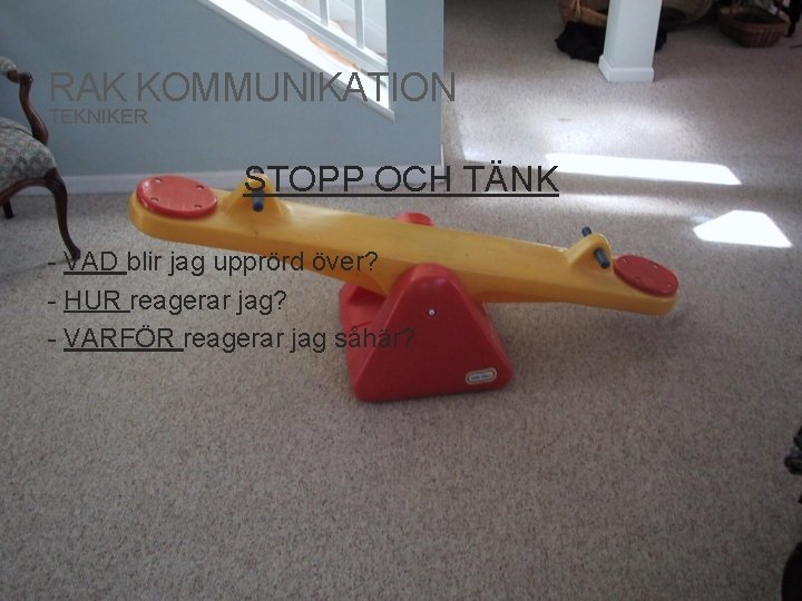 RAK KOMMUNIKATION TEKNIKER STOPP OCH TÄNK - VAD blir jag upprörd över? - HUR RAK KOMMUNIKATION TEKNIKER STOPP OCH TÄNK - VAD blir jag upprörd över? - HUR