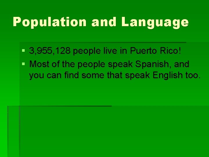 Population and Language § 3, 955, 128 people live in Puerto Rico! § Most
