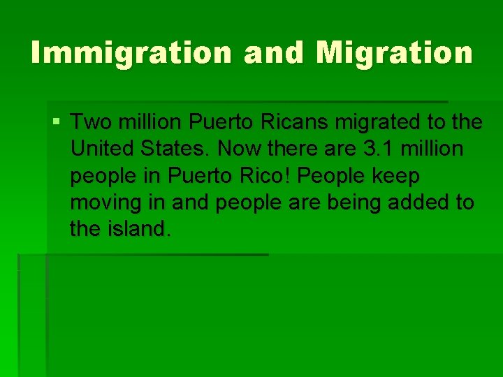 Immigration and Migration § Two million Puerto Ricans migrated to the United States. Now