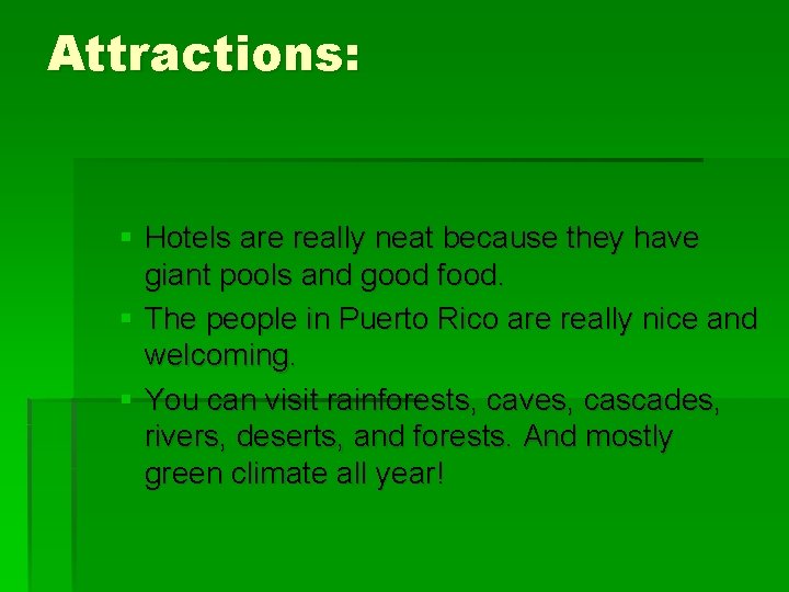 Attractions: § Hotels are really neat because they have giant pools and good food.